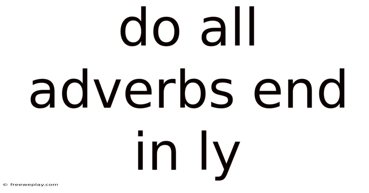 Do All Adverbs End In Ly