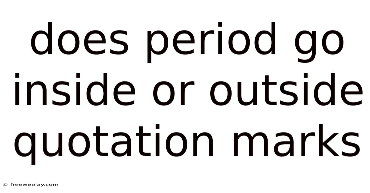 Does Period Go Inside Or Outside Quotation Marks