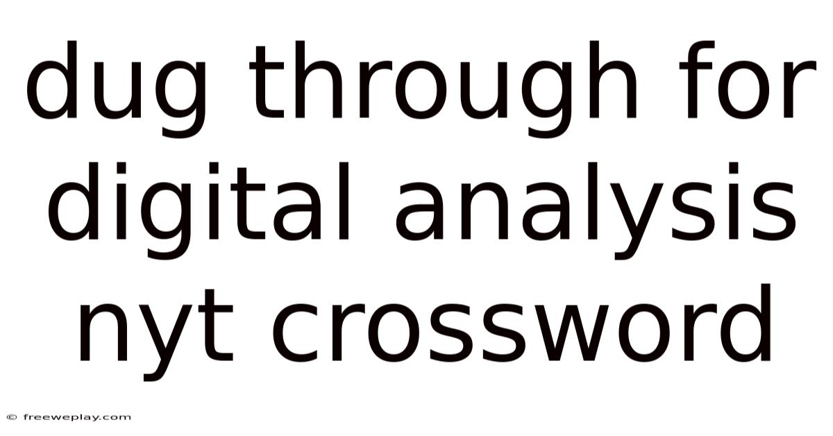 Dug Through For Digital Analysis Nyt Crossword