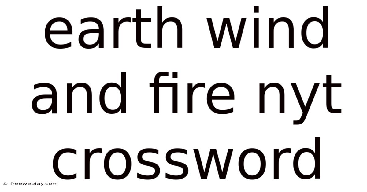 Earth Wind And Fire Nyt Crossword