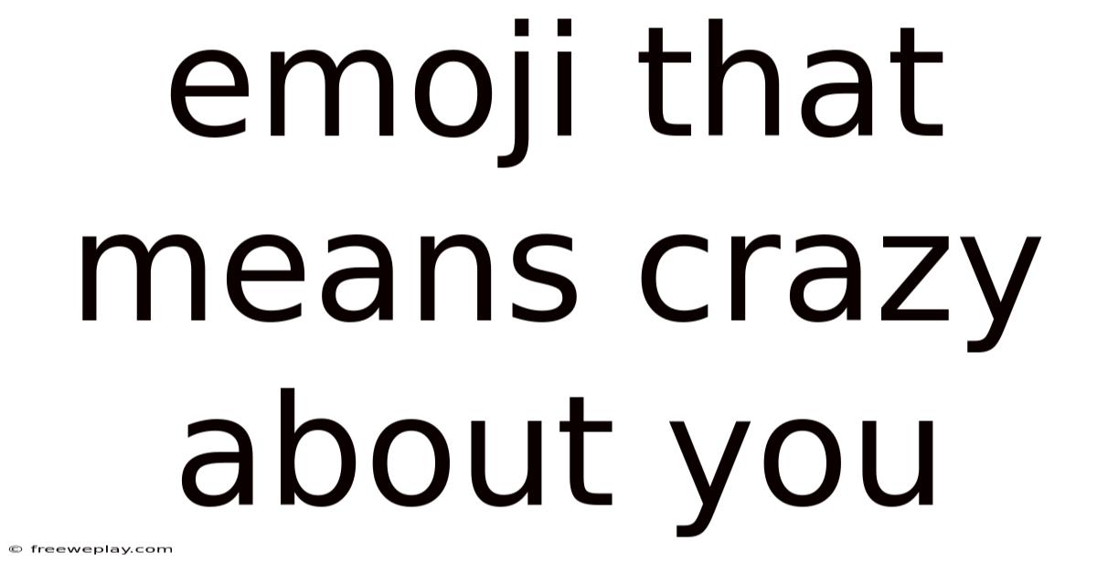 Emoji That Means Crazy About You