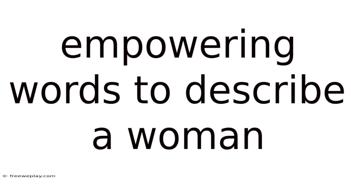 Empowering Words To Describe A Woman