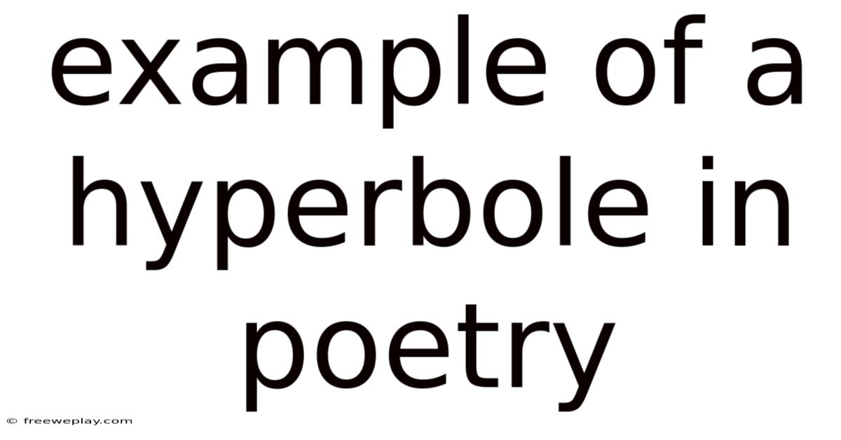 Example Of A Hyperbole In Poetry