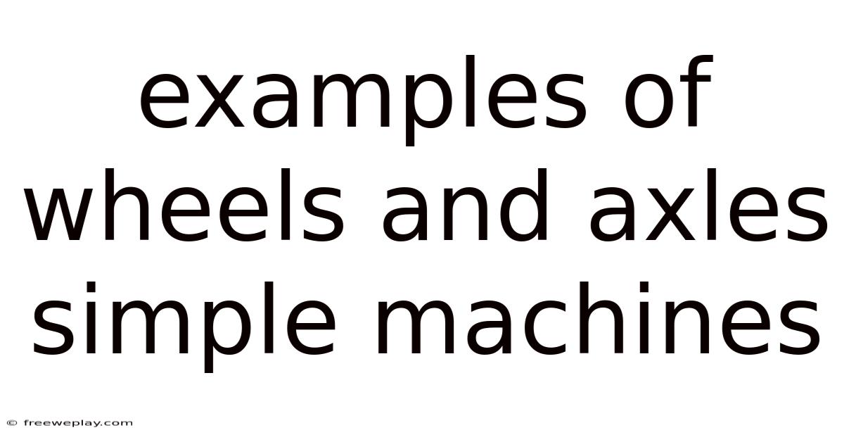 Examples Of Wheels And Axles Simple Machines