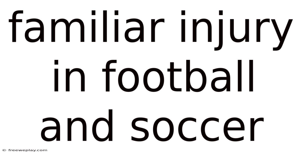 Familiar Injury In Football And Soccer