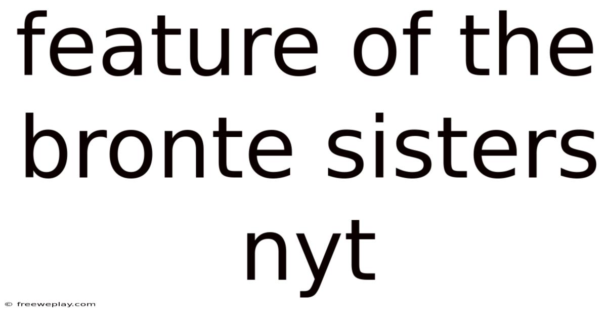 Feature Of The Bronte Sisters Nyt