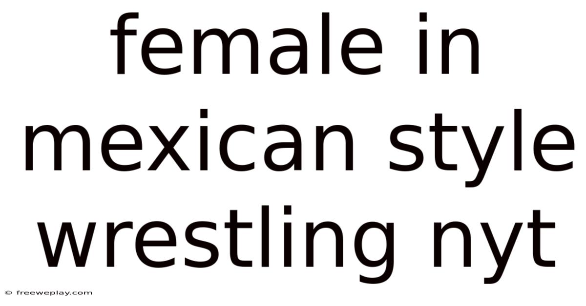 Female In Mexican Style Wrestling Nyt