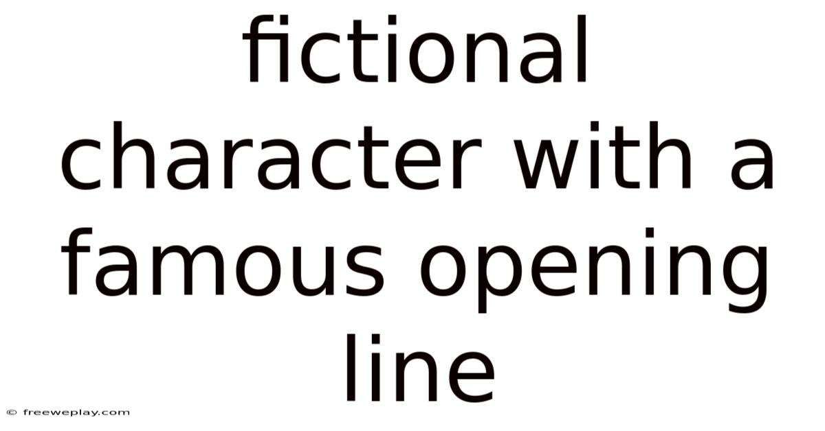 Fictional Character With A Famous Opening Line
