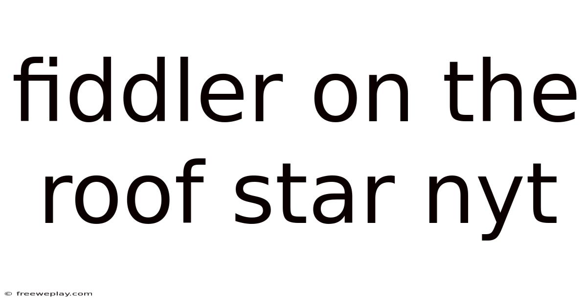 Fiddler On The Roof Star Nyt