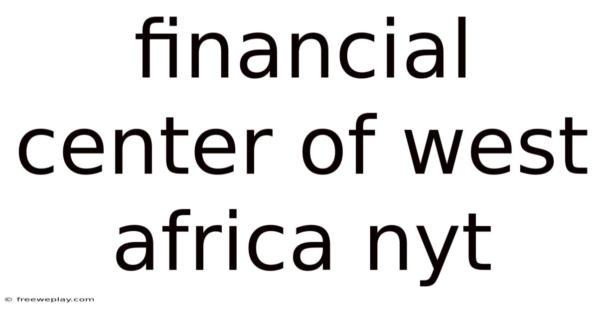 Financial Center Of West Africa Nyt