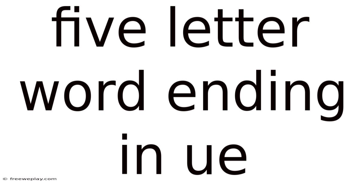 Five Letter Word Ending In Ue