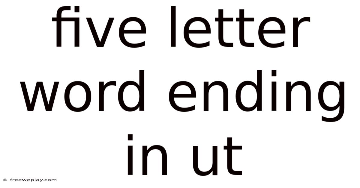 Five Letter Word Ending In Ut