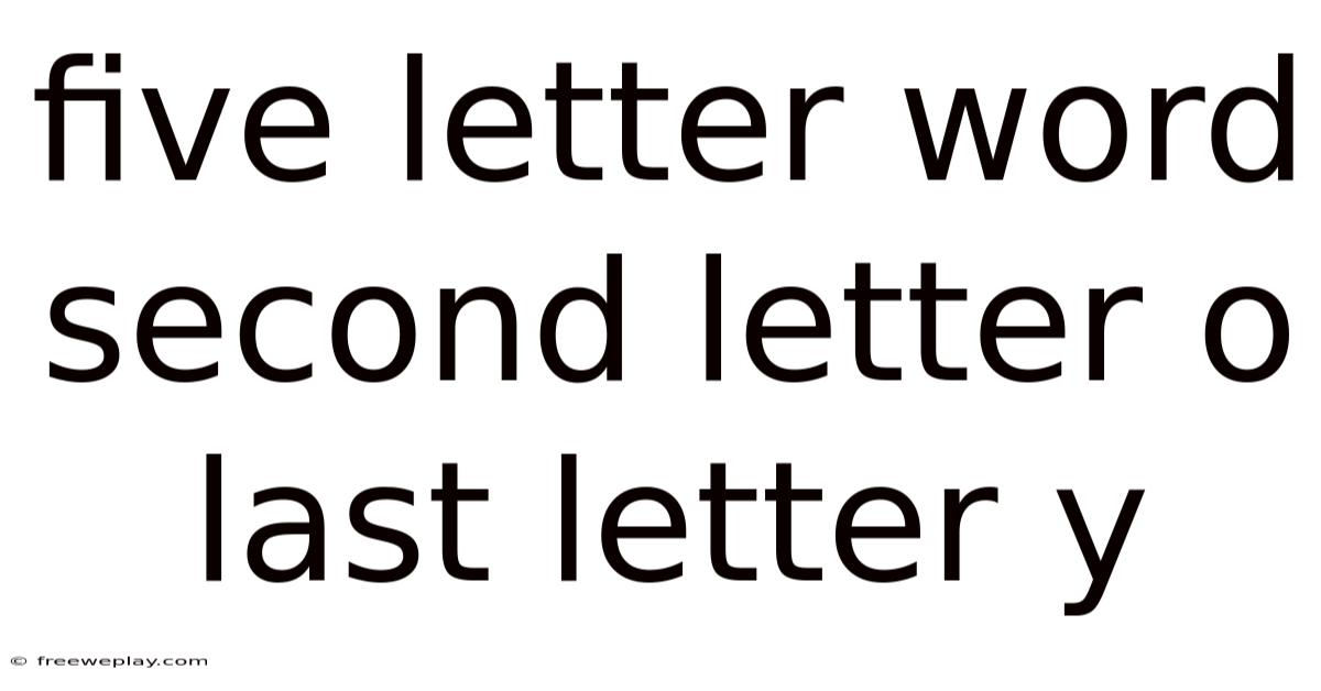 Five Letter Word Second Letter O Last Letter Y