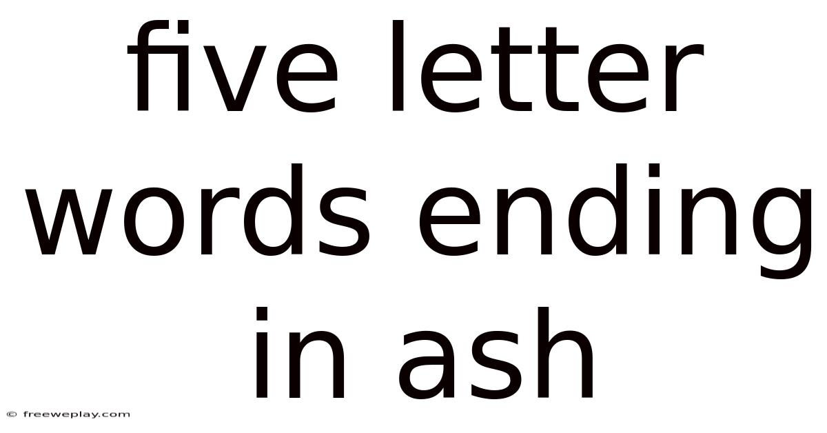 Five Letter Words Ending In Ash