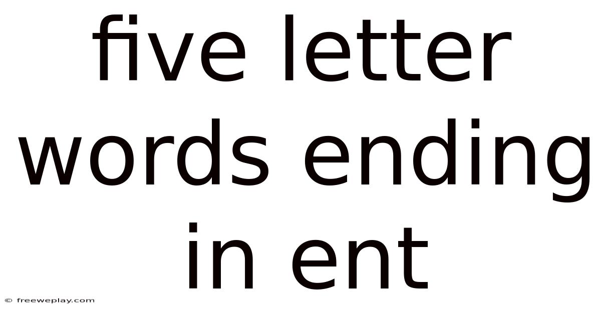 Five Letter Words Ending In Ent