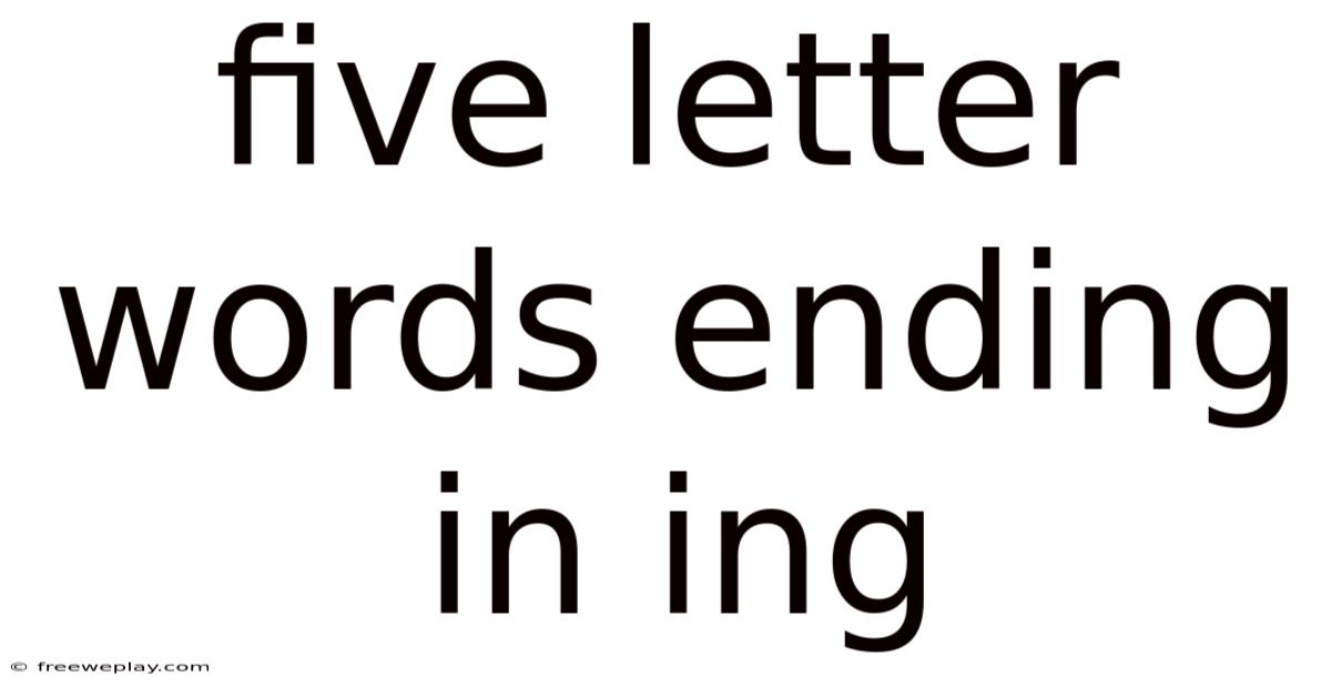 Five Letter Words Ending In Ing