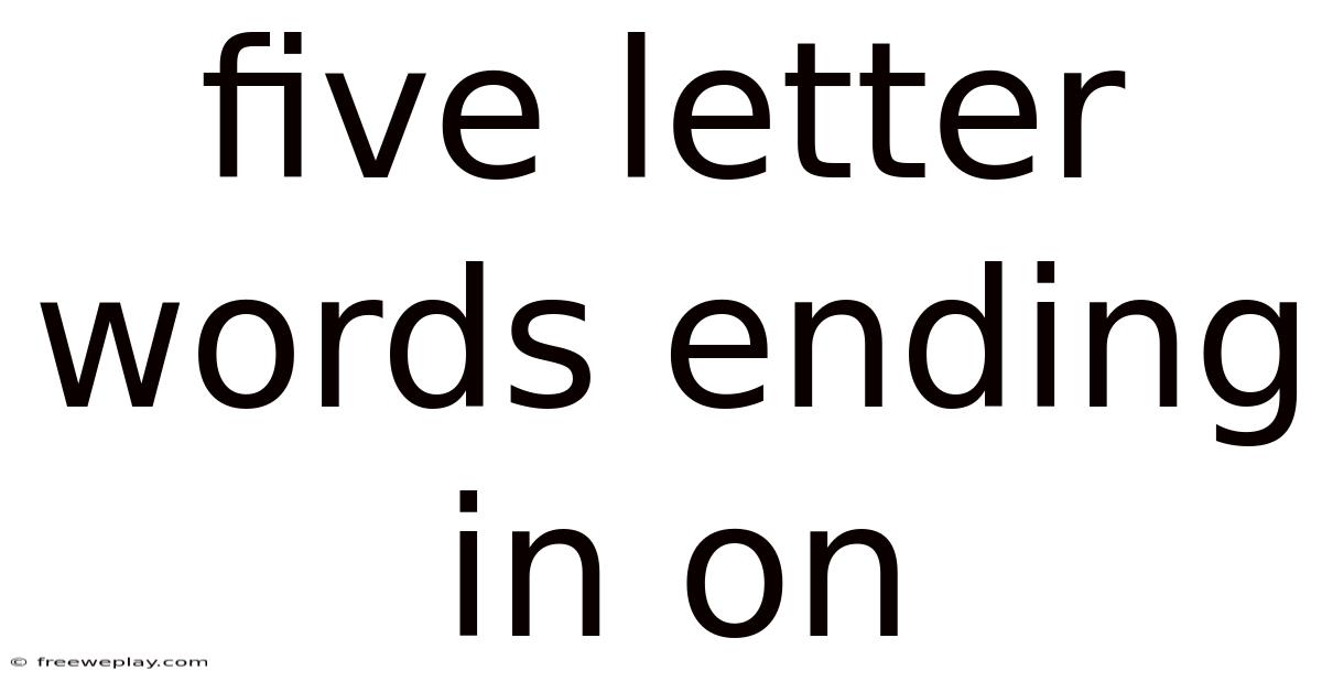 Five Letter Words Ending In On