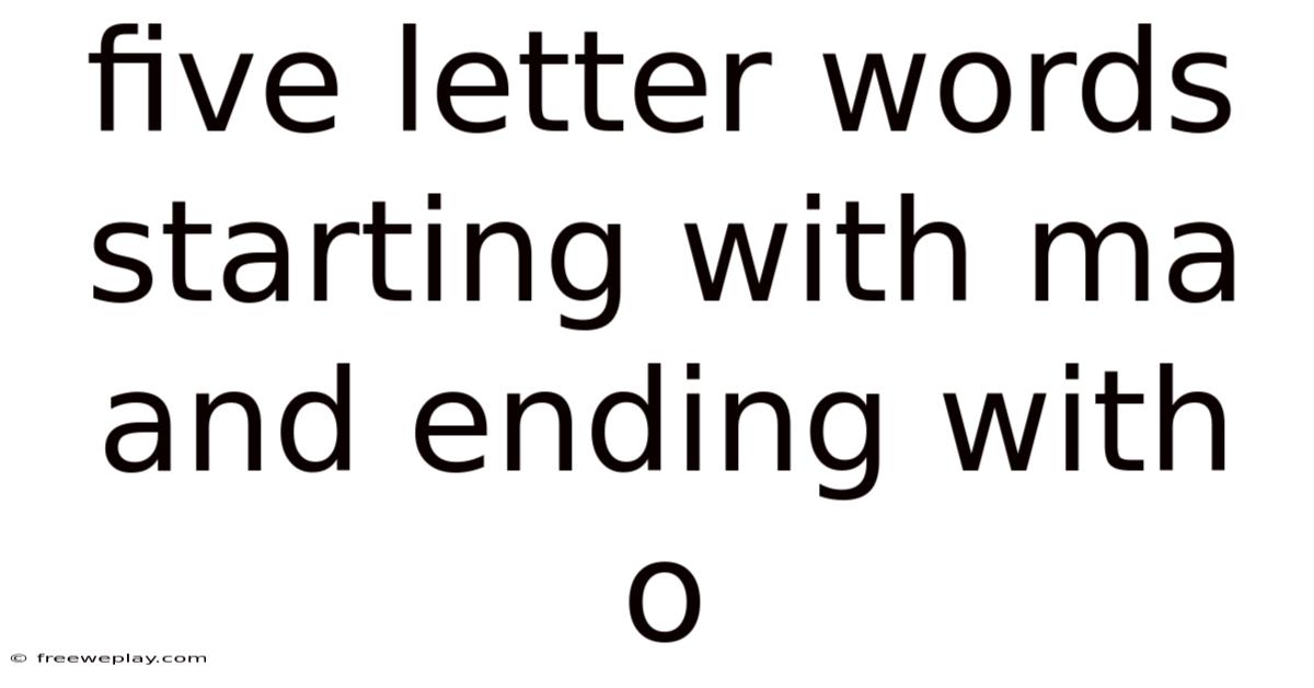 Five Letter Words Starting With Ma And Ending With O