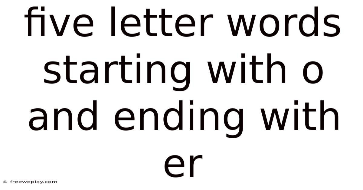 Five Letter Words Starting With O And Ending With Er