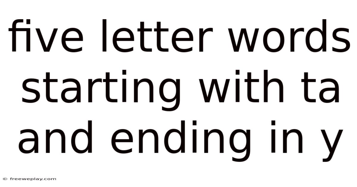 Five Letter Words Starting With Ta And Ending In Y