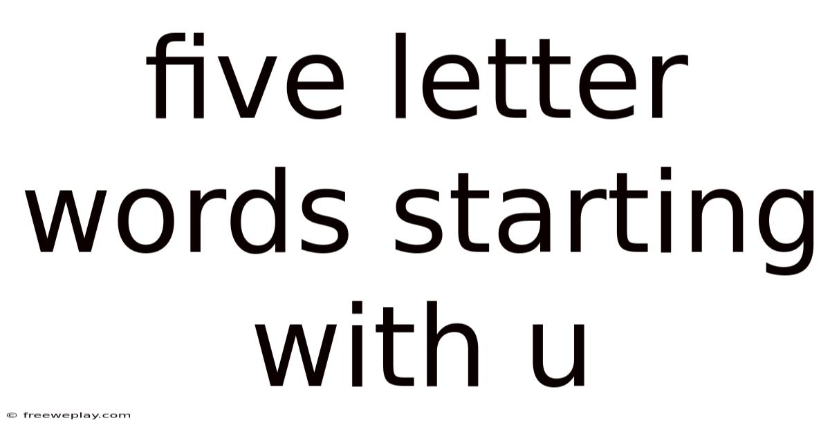 Five Letter Words Starting With U
