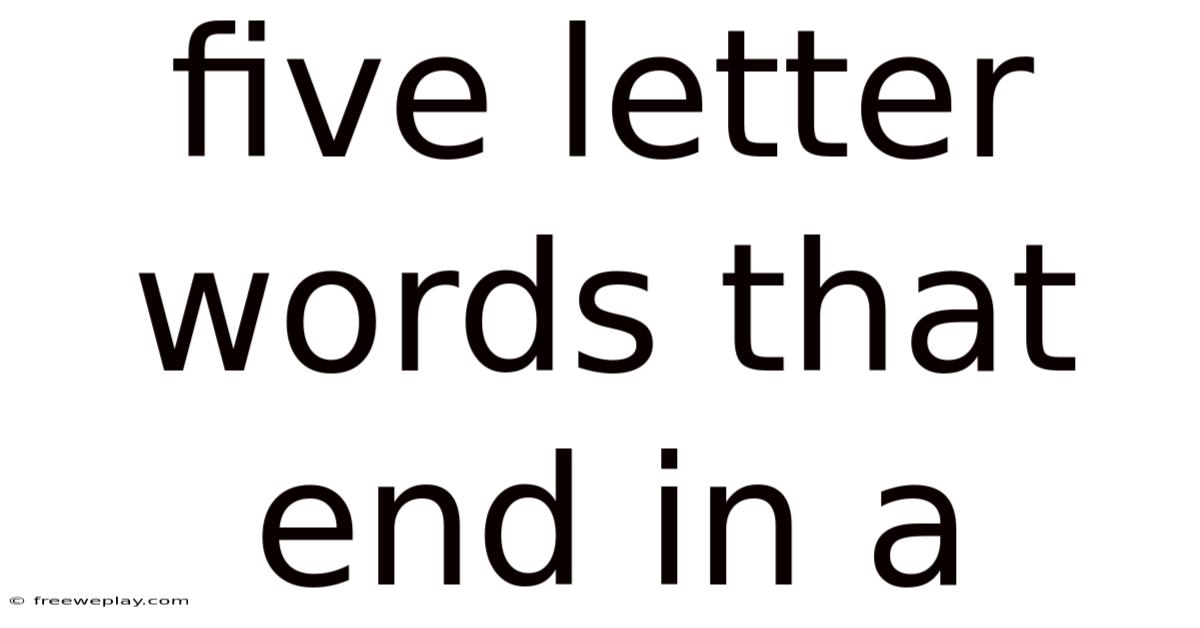 Five Letter Words That End In A