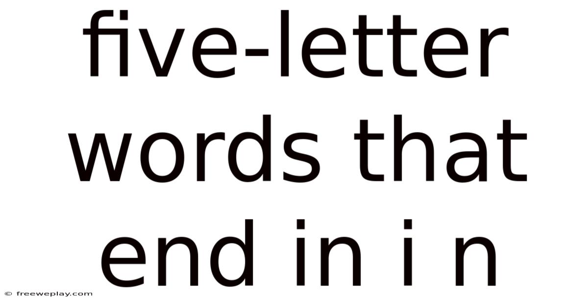 Five-letter Words That End In I N