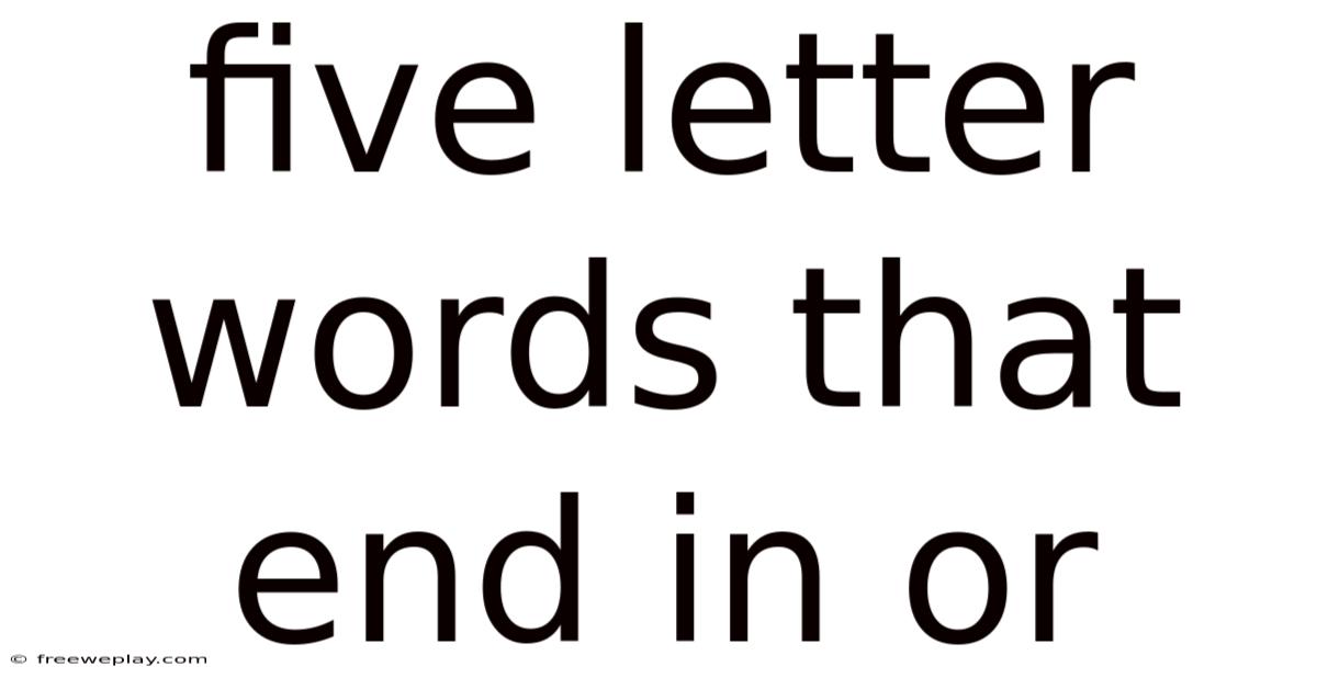Five Letter Words That End In Or