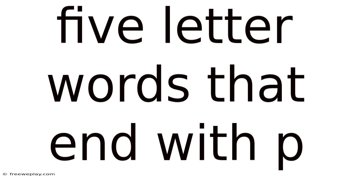 Five Letter Words That End With P