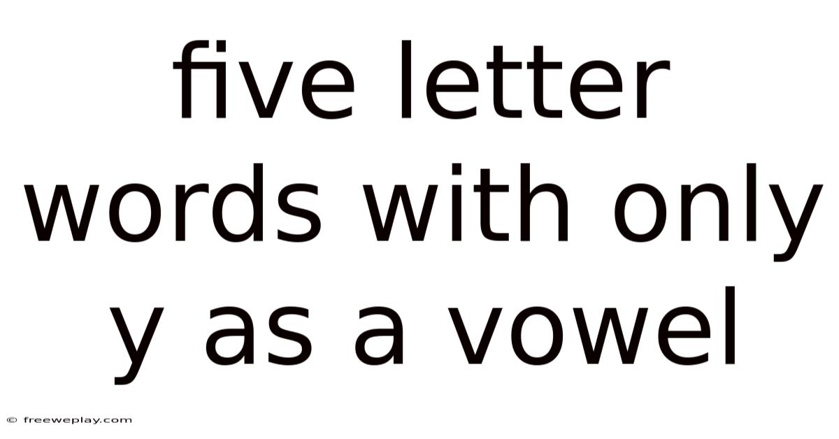 Five Letter Words With Only Y As A Vowel