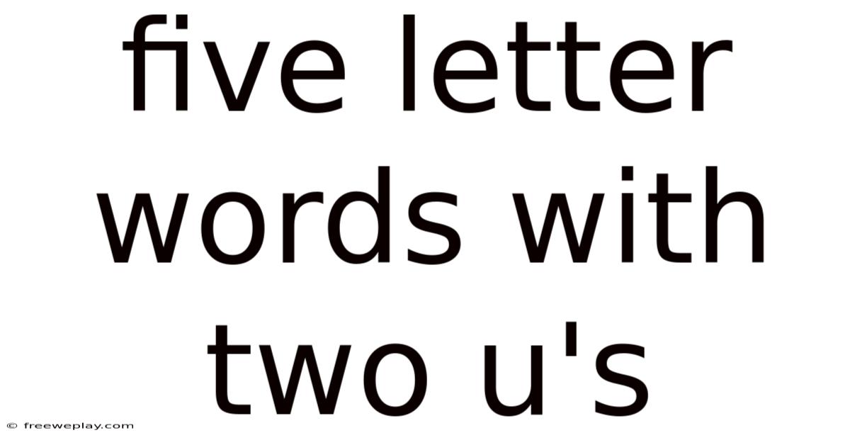 Five Letter Words With Two U's