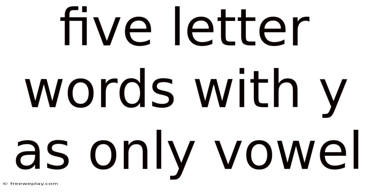 Five Letter Words With Y As Only Vowel