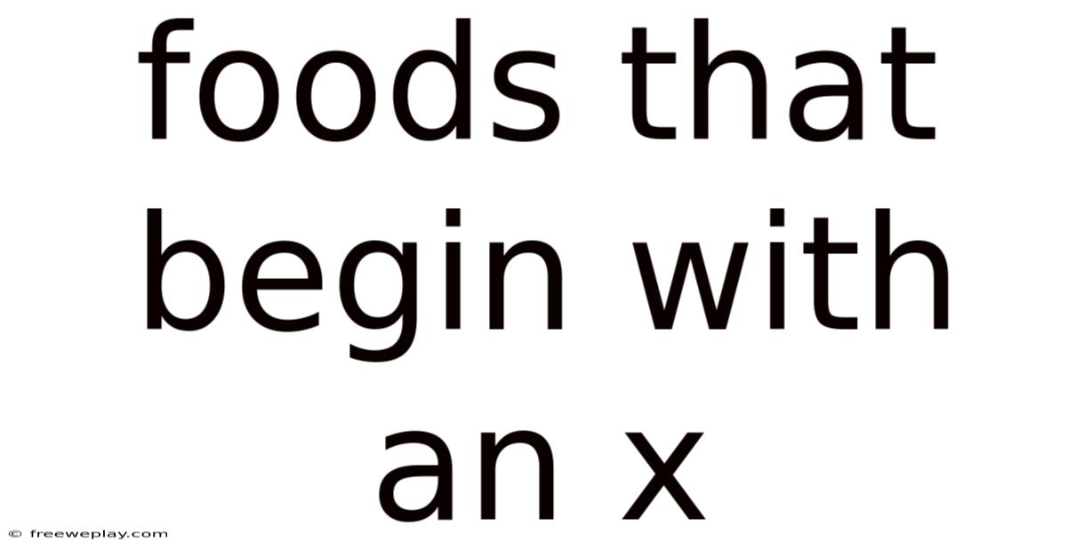 Foods That Begin With An X