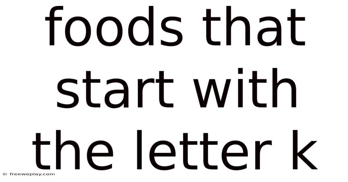 Foods That Start With The Letter K