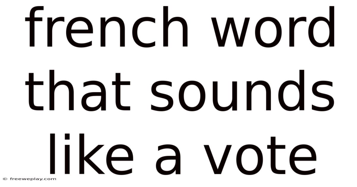 French Word That Sounds Like A Vote