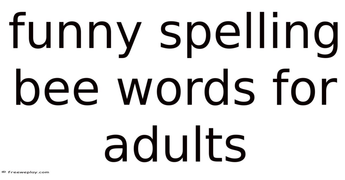 Funny Spelling Bee Words For Adults