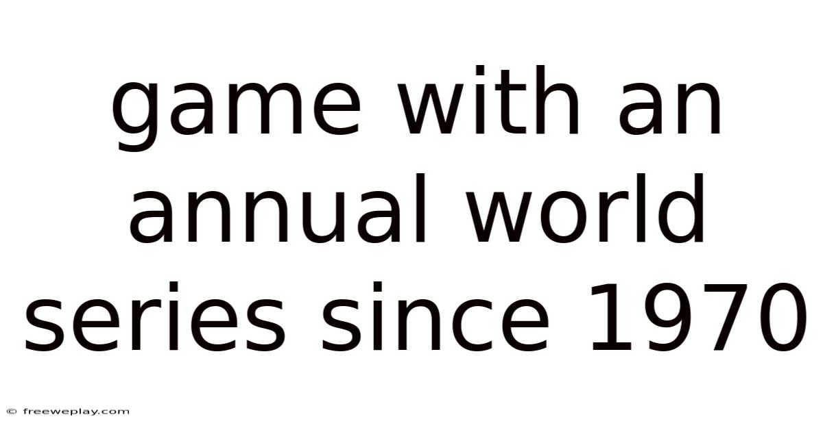 Game With An Annual World Series Since 1970