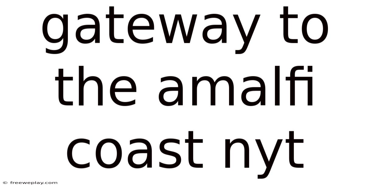 Gateway To The Amalfi Coast Nyt