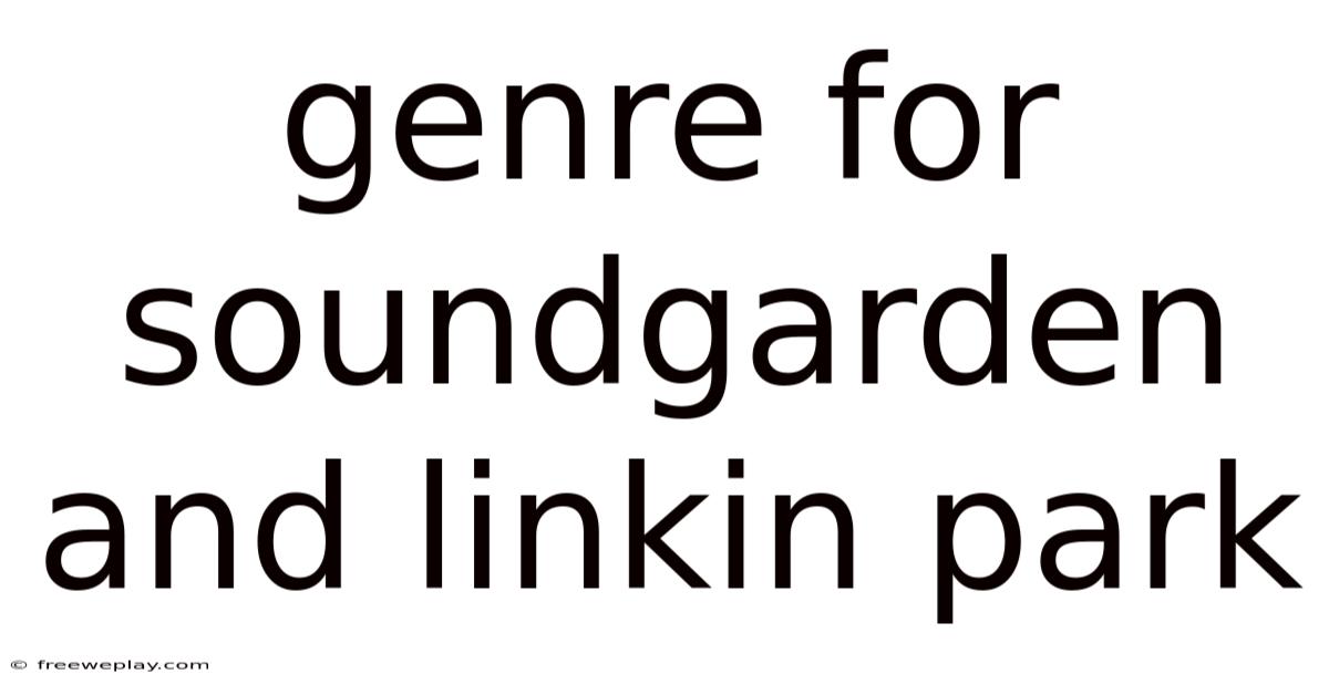 Genre For Soundgarden And Linkin Park