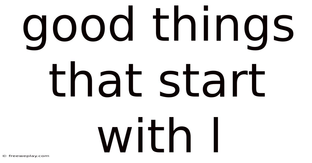 Good Things That Start With L
