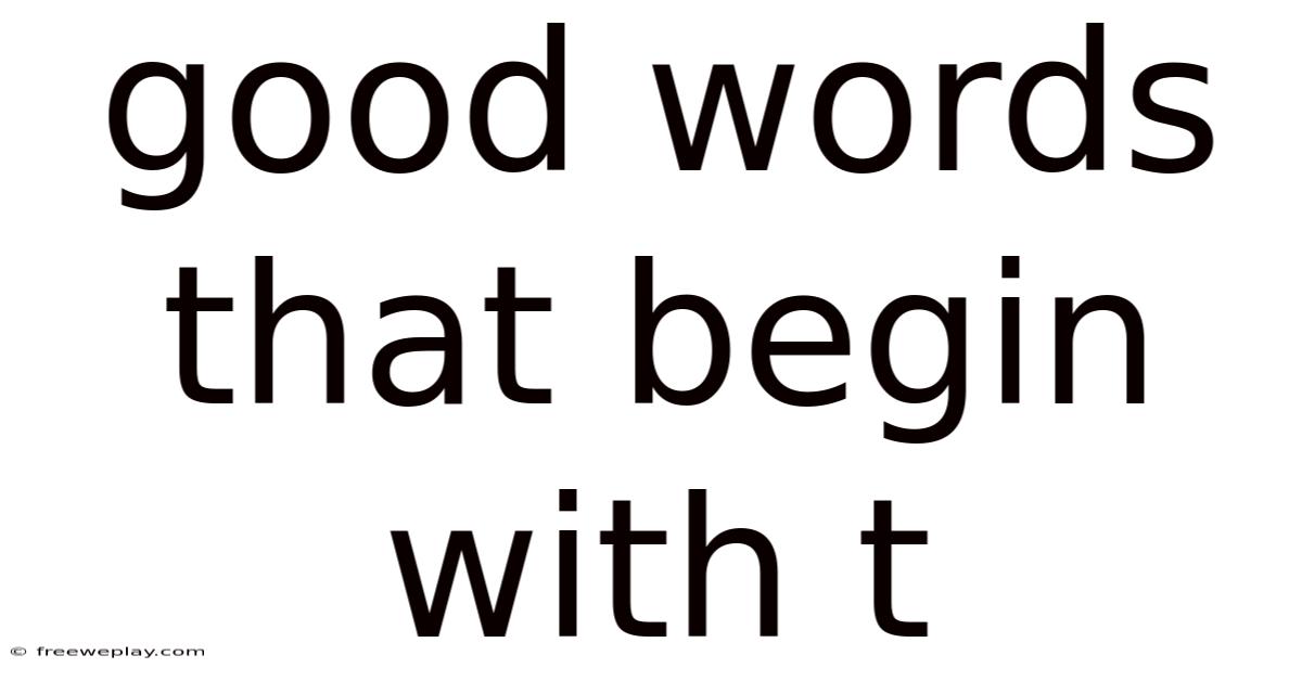 Good Words That Begin With T