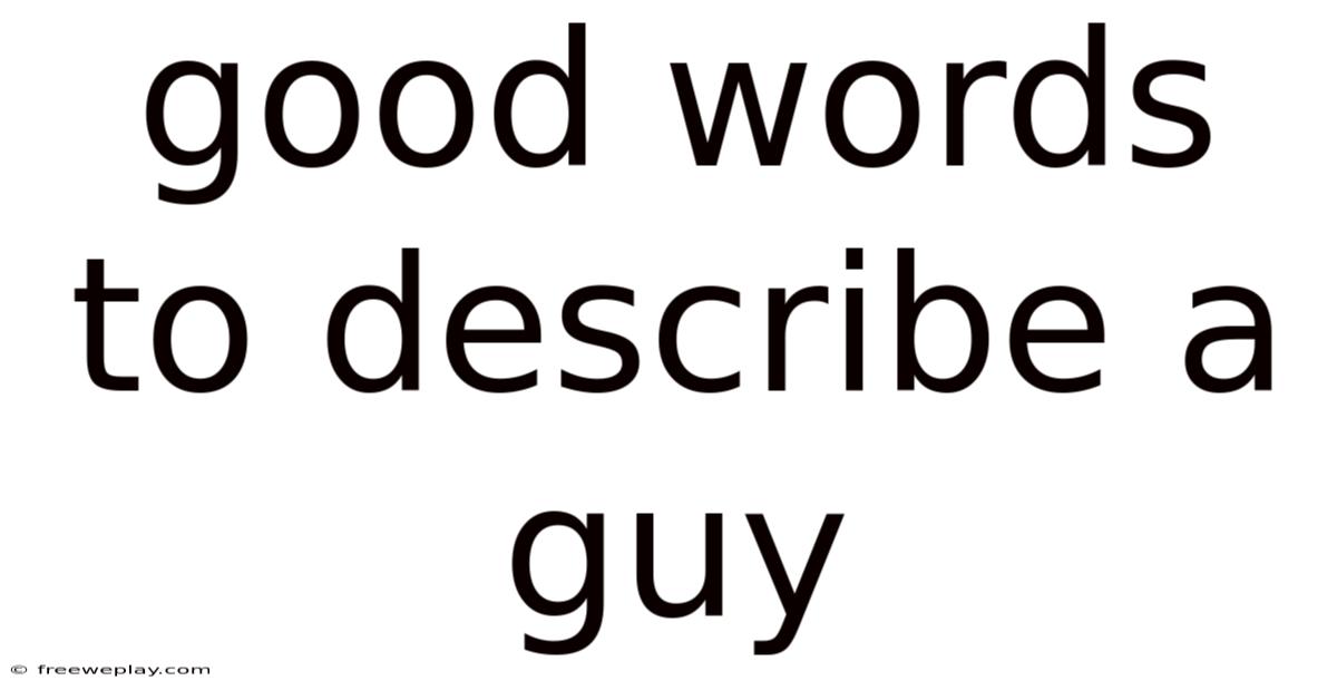 Good Words To Describe A Guy