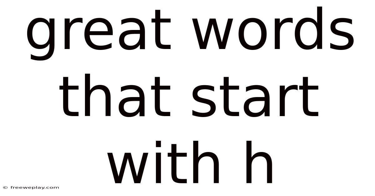 Great Words That Start With H