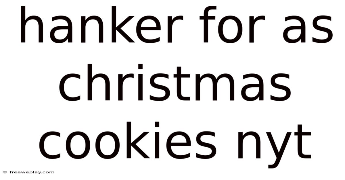 Hanker For As Christmas Cookies Nyt
