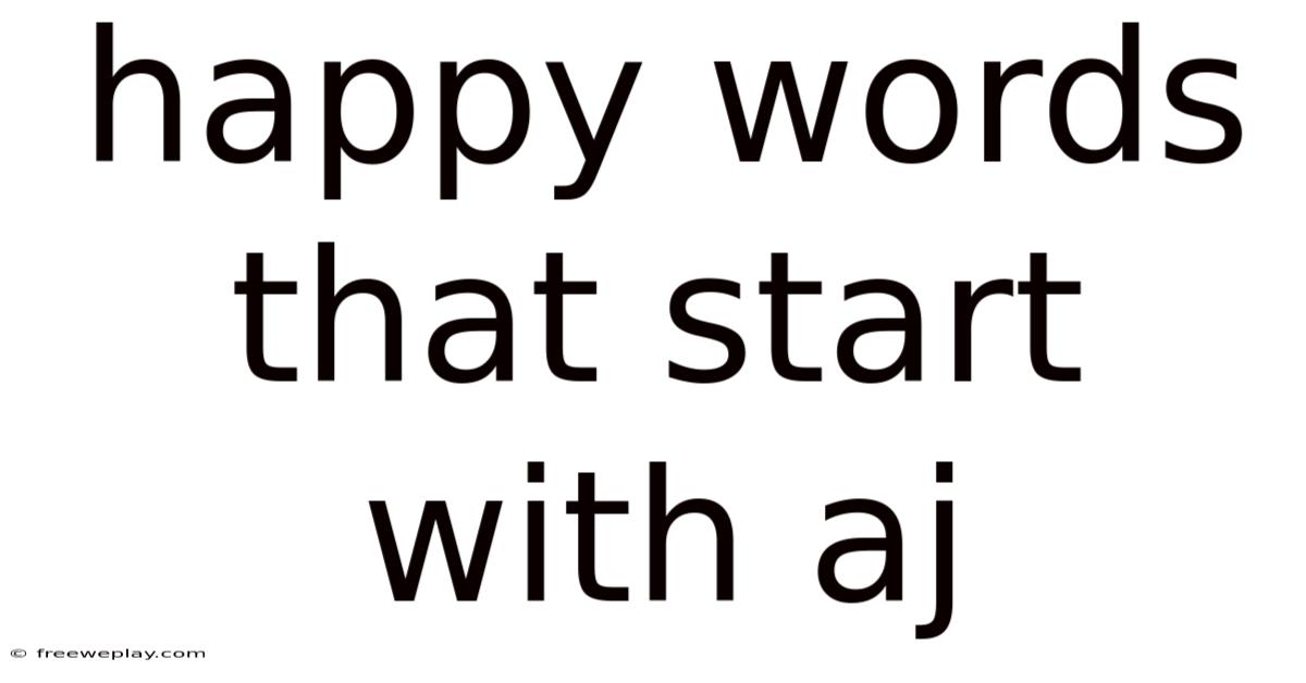 Happy Words That Start With Aj