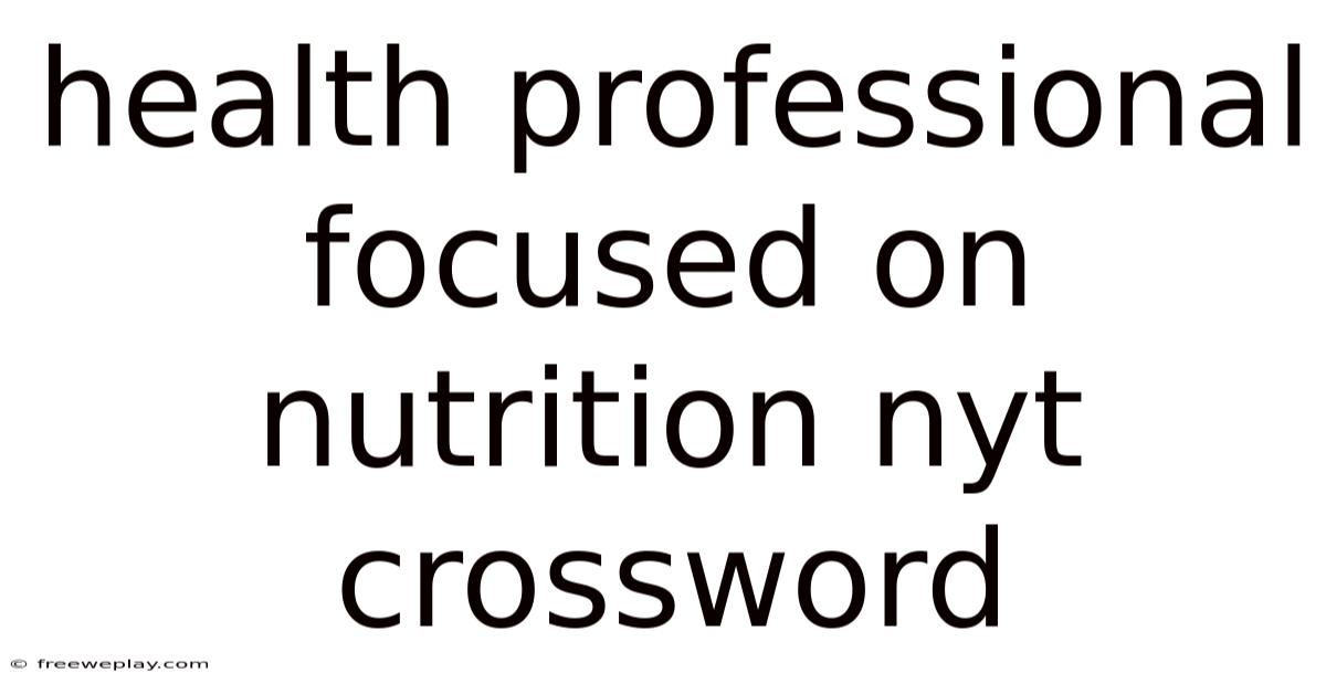 Health Professional Focused On Nutrition Nyt Crossword