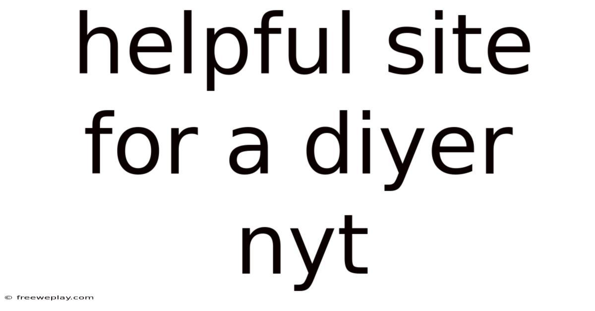 Helpful Site For A Diyer Nyt