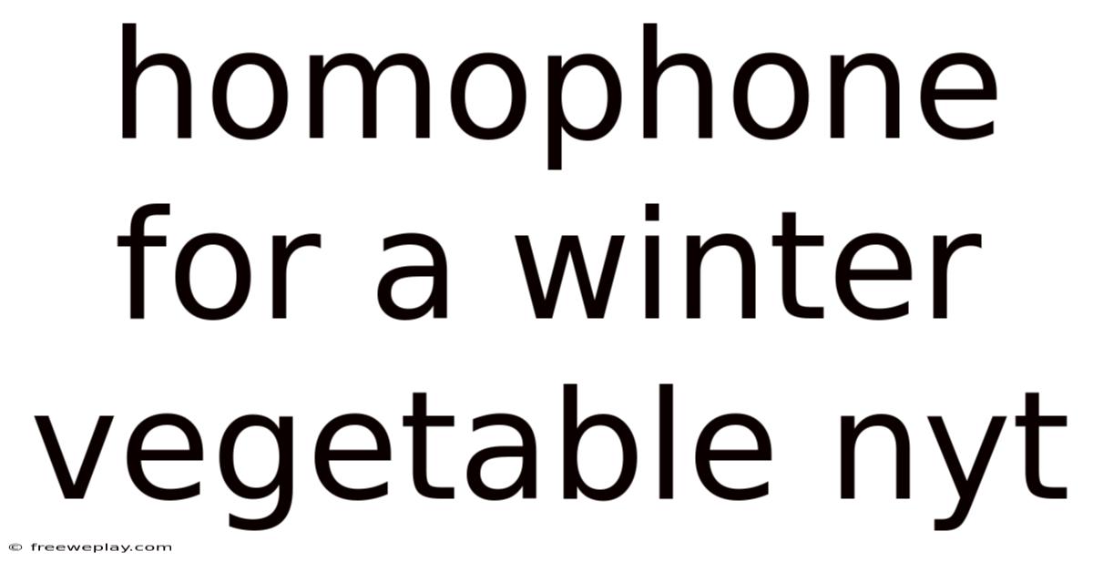 Homophone For A Winter Vegetable Nyt
