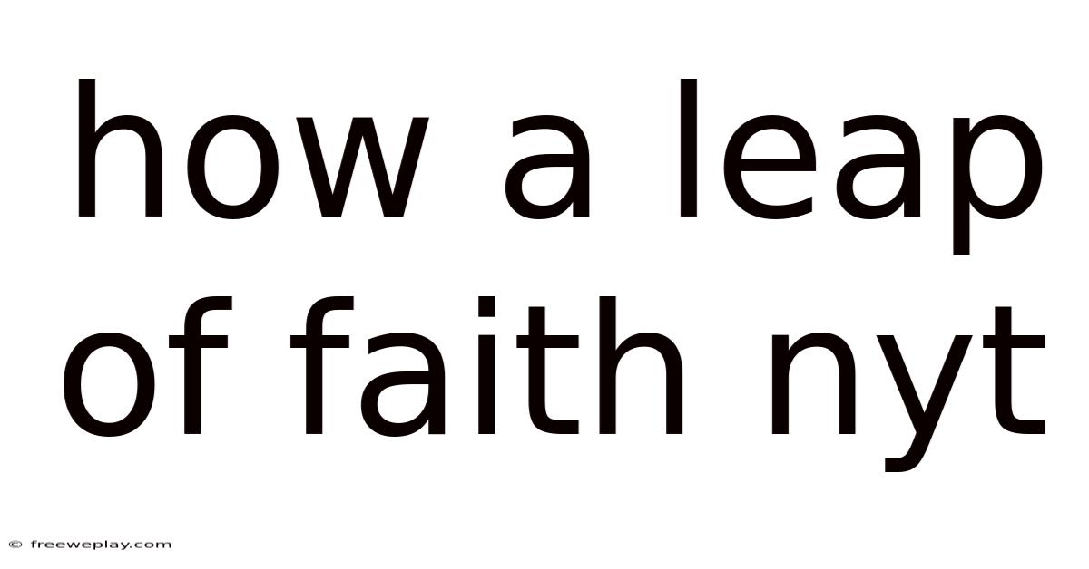 How A Leap Of Faith Nyt