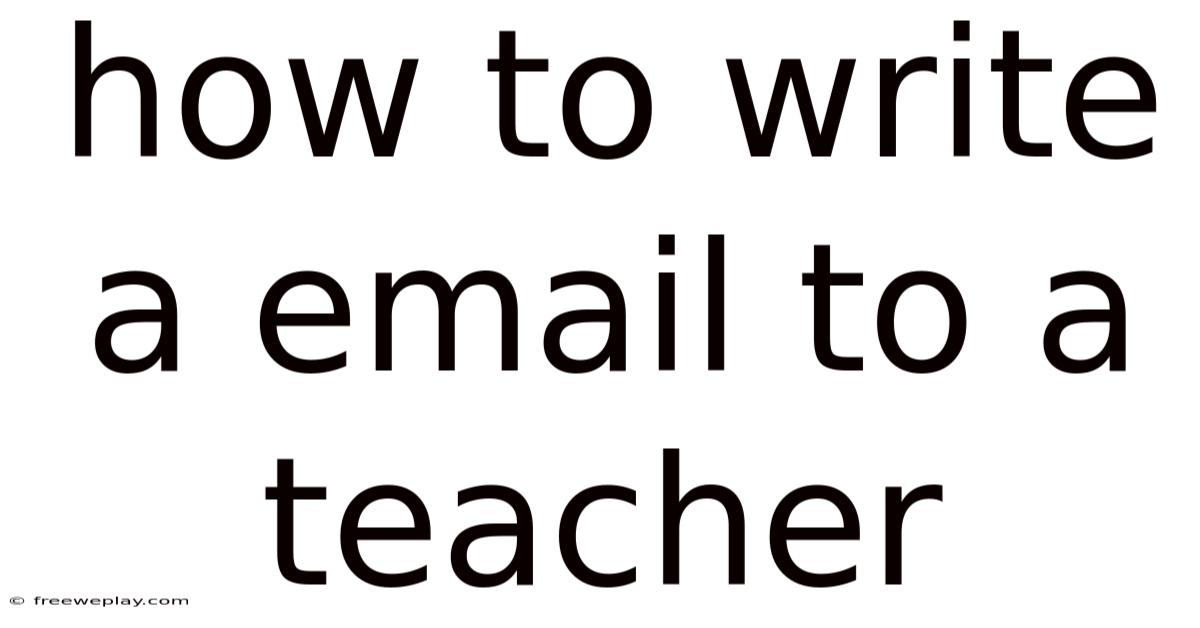 How To Write A Email To A Teacher